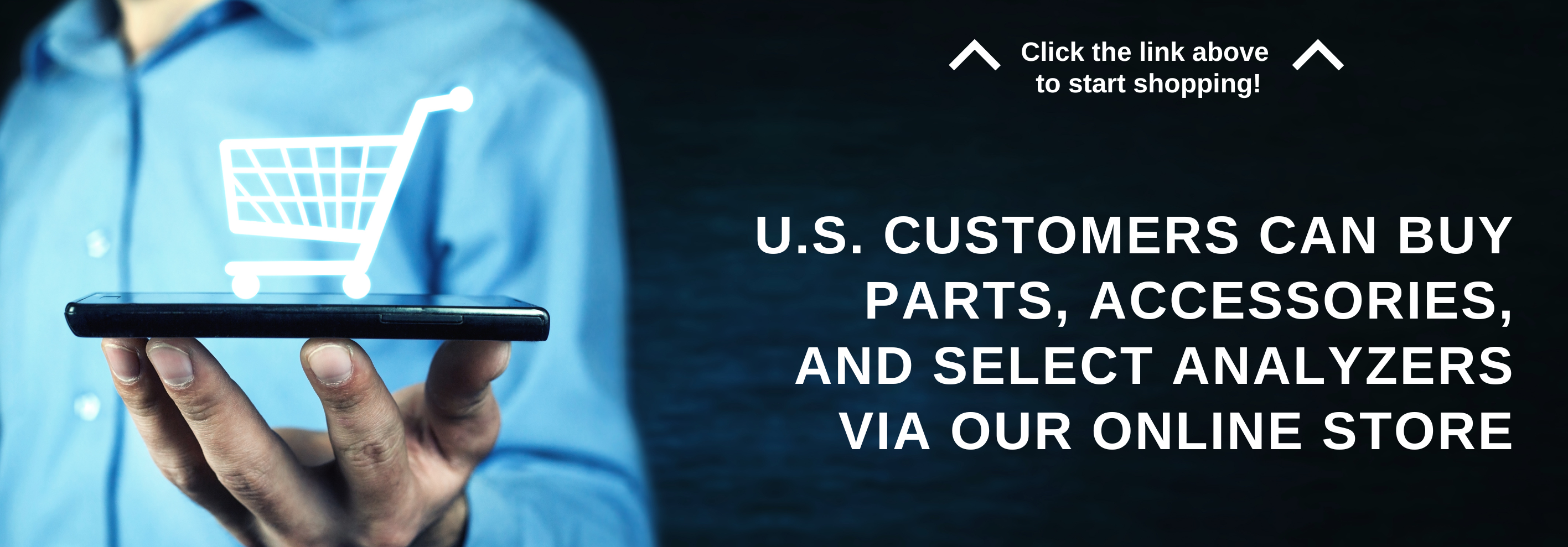 U.S. Customers can buy parts, accessories, and selsct analyzers via our online store