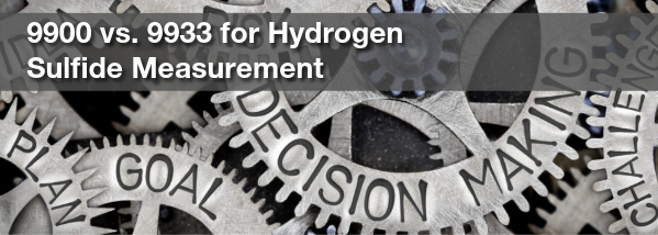 9900 vs. 9933 for Hydrogen Sulfide Measurement
